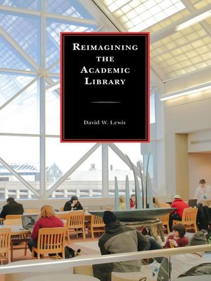cover image of Reimagining the Academic Library